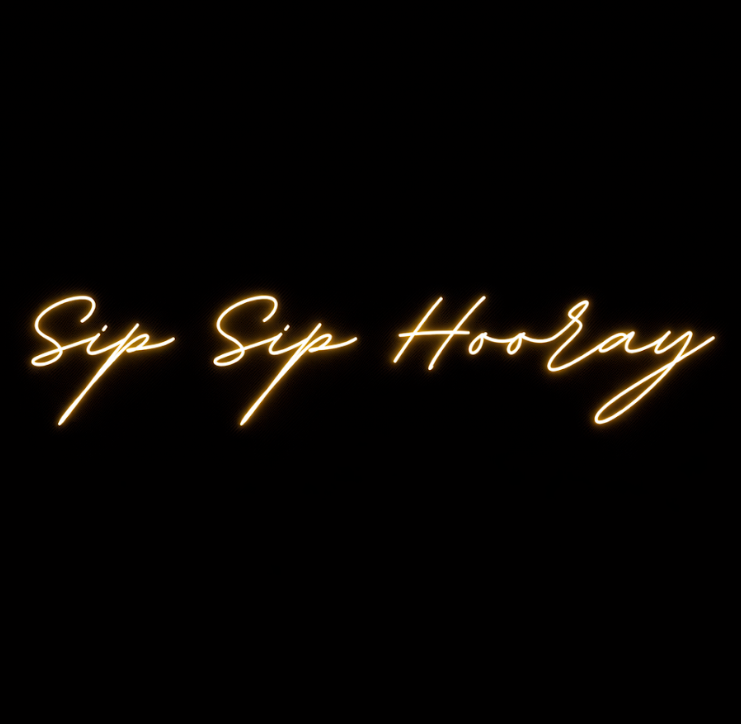 Sip Sip Hooray - LED Neon Sign