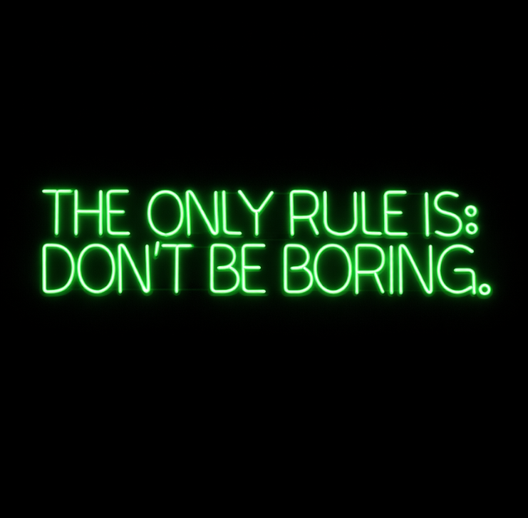 The Only Rule Is Dont Be Boring - LED Neon Sign