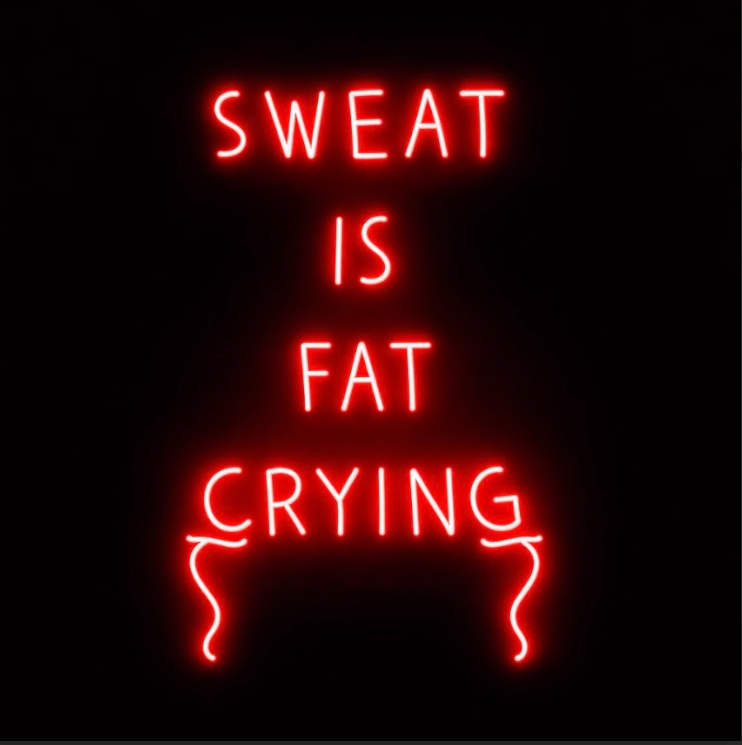 Sweat is Fat Crying - LED Neon Sign